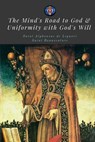 The Mind's Road to God & Uniformity with God's Will - BONAVENTURE,  St - 9781539186618