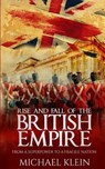 Rise and Fall of the British Empire: From A Superpower to a Fragile Nation - Michael Klein - 9781539355410