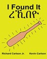 I Found It: Children's Picture Book English-Tigrinya (Bilingual Edition) (www.rich.center) - Kevin Carlson - 9781539359739