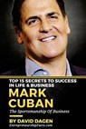 MARK CUBAN - Top 15 Secrets To Success In Life & Business: The Sportsmanship Of Business - David Dagen - 9781539412809