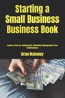 Starting a Small Business Business Book - Brian Mahoney - 9781539461647