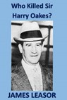 Who Killed Sir Harry Oakes? - LEASOR,  James - 9781539476443