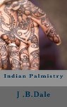 Indian Palmistry - J. B. Dale - 9781539478355