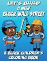 Let's Build a New Black Wall Street: Coloring Book - Black Children's Coloring Books - 9781539545118
