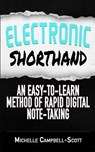 Electronic Shorthand: An easy-to-learn method of rapid digital note-taking - Michelle Campbell-Scott - 9781539552208