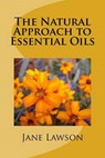 The Natural Approach to Essential Oils - LAWSON,  Jane - 9781539566069