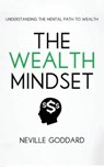 The Wealth Mindset - Tim Grimes ; Neville Goddard - 9781539612803