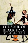 The Soul of Black Folk - W. E. B. Du Bois - 9781539684411