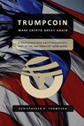 TrumpCoin - Make Crypto Great Again - Christopher P. Thompson - 9781539755395