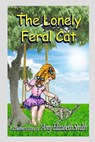 The Lonely Feral Cat - SMITH,  Amy Elizabeth - 9781539771043