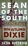 Sean of the South: Whistling Dixie - Sean Dietrich - 9781539787655