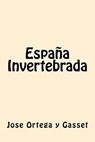 España Invertebrada (Spanish Edition) - Jose Ortega y. Gasset - 9781539801153