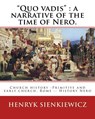 "Quo vadis": a narrative of the time of Nero. By: Henryk Sienkiewicz: translated from the polish By: Jeremiah Curtin (1835-1906). C - Jeremiah Curtin - 9781539912293