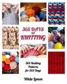 Knitting: 365 Days of Knitting: 365 Knitting Patterns for 365 Days (Knitting, Knitting Patterns, DIY Knitting, Knitting Books, K - White Lemon - 9781539929505