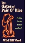 The Gates of Pair O' Dice - WARD,  Wild Bill - 9781539983309