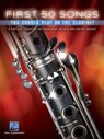First 50 Songs You Should Play on the Clarinet - Hal Leonard Corp - 9781540004291