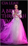 A Bride Through Time - Cia Leah - 9781540109842