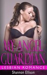 My Angel Guardian - Lesbian Romance - Shannon Ellison - 9781540112583