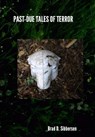 Past-Due Tales of Terror - Brad D. Sibbersen - 9781540133250
