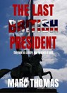 The Last British President - Marc Thomas - 9781540139016