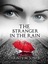 The Stranger in the Rain (Anniversary Edition) - Christy M. Jones - 9781540149640