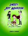 Sneezy Jeff Maroon: I'm Going to Sneeze - James Thomas - 9781540150400