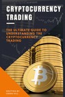 Cryptocurrency Trading: The Ultimate Guide to Understanding the Cryptocurrency Trading - Owen Hill - 9781540156884