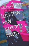 Ian the Ice Cream Man - michael paterson - 9781540158840