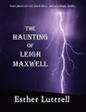 The Haunting of Leigh Maxwell - Esther Luttrell - 9781540161895