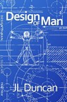Design of Man - John Duncan - 9781540165169