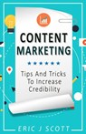 Content Marketing: Tips + Tricks to Increase Credibility - Eric J Scott - 9781540165282