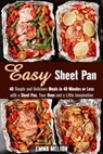 Easy Sheet Pan: 40 Simple and Delicious Meals in 40 Minutes or Less with a Sheet Pan, Your Oven and a Little Imagination - Emma Melton - 9781540170231