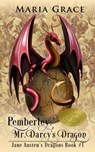 Pemberley: Mr. Darcy's Dragon - Maria Grace - 9781540171870