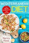 Mediterranean Diet: The Top 47 Mediterranean Diet Recipes - Nancy Ross - 9781540174796