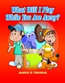 What Will I Play While You Are Away? - James Thomas - 9781540195715
