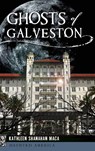 Ghosts of Galveston - Kathleen Shanahan Maca - 9781540200181