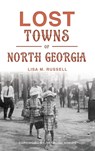 Lost Towns of North Georgia - Lisa M Russell - 9781540200587