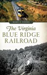 The Virginia Blue Ridge Railroad - Mary E. Lyons - 9781540203007