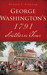 George Washington's 1791 Southern Tour - Warren L. Bingham - 9781540203335
