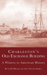Charleston's Old Exchange Building: A Witness to American History - Ann Taylor Andrus - 9781540203731