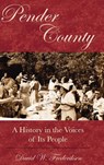 Pender County: A History in the Voices of Its People - David Frederiksen - 9781540204172