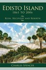 Edisto Island, 1861 to 2006: Ruin, Recovery and Rebirth - Charles Spencer - 9781540204387