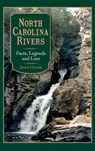 North Carolina Rivers: Facts, Legends and Lore - John Hairr - 9781540204677