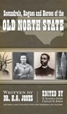 Scoundrels, Rogues and Heroes of the Old North State (Revised, Updated) - H. G. Jones - 9781540204684