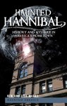 Haunted Hannibal: History and Mystery in America's Hometown - Ken Marks - 9781540205094