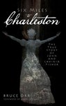 Six Miles to Charleston: The True Story of John and Lavinia Fisher - Bruce Orr - 9781540205339