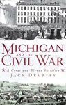Michigan and the Civil War: A Great and Bloody Sacrifice - Jack Dempsey - 9781540205544