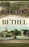 Historic Tales of Bethel, Connecticut - Patrick Tierney Wild - 9781540206190
