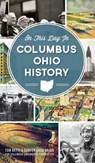 On This Day in Columbus Ohio History - Tom Betti - 9781540207203