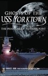 Ghosts of the USS Yorktown: The Phantoms of Patriots Point - Bruce Orr - 9781540207647